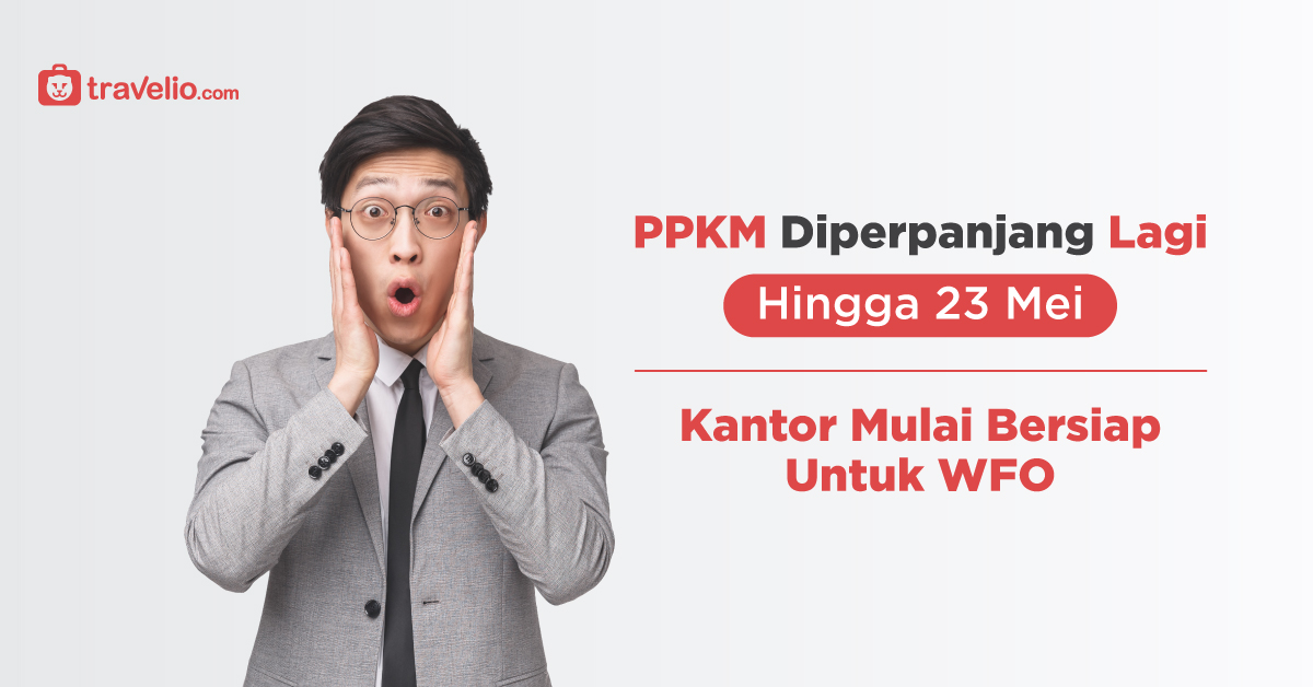 PPKM Diperpanjang Lagi Hingga 23 Mei, Kantor Mulai Bersiap Untuk WFO