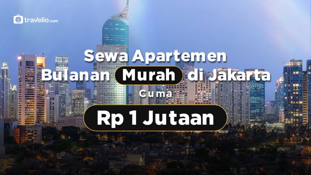 Sewa Apartemen Bulanan Murah di Jakarta Cuma Rp 1 Jutaan