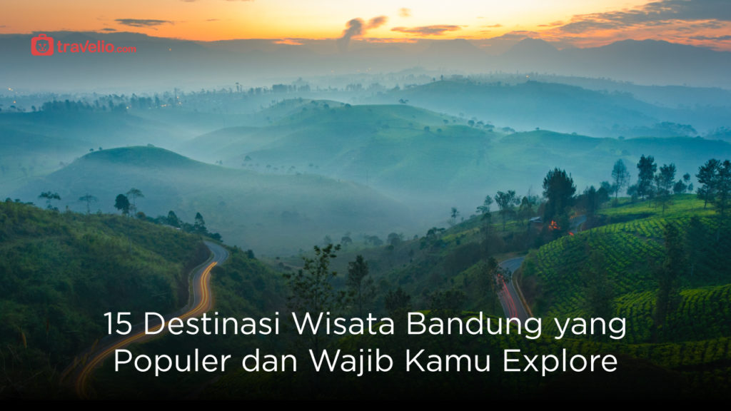 15 Destinasi Wisata Bandung Yang Populer Dan Wajib Kamu Explore